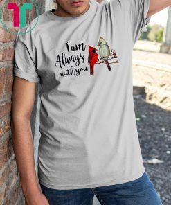 Cardinal birds I am always with you shirt