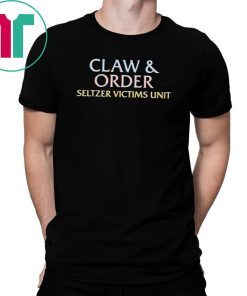 Claw And Order Seltzer Victims Unit Tshirt