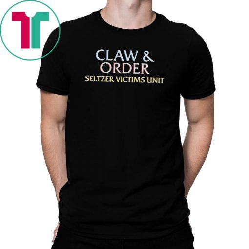 Claw And Order Seltzer Victims Unit Tshirt