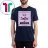 Crafted In Mexico 2019 Gift Tee Shirt