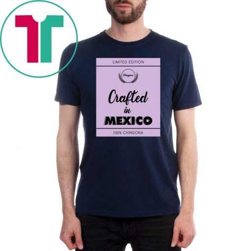 Crafted In Mexico 2019 Gift Tee Shirt