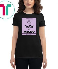 Crafted In Mexico 2019 Gift Tee Shirt