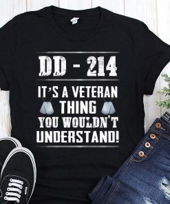 DD-214 it’s a veteran thing you wouldn’t understand shirt