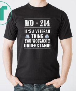 DD-214 it’s a veteran thing you wouldn’t understand shirt