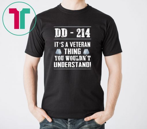 DD-214 it’s a veteran thing you wouldn’t understand shirt