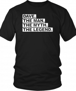 Dave the man the myth the legend T-Shirt