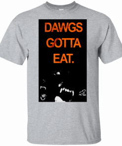 Dawgs Gotta Eat Unisex T-Shirt