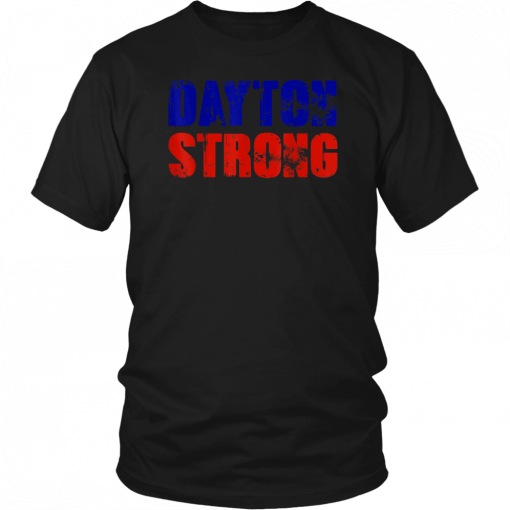 Dayton Ohio State Strong #DaytonStrong womens and mens T-Shirt