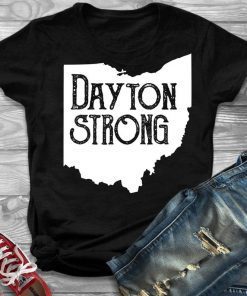 Dayton Strong TShirt Ohio Strong T-Shirt