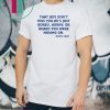 Derrick Jaxn That Boy Don’t Miss You He’s Just Bored Horny Or Heard You Were Moving On Unisex Tee Shirts
