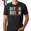 Ditch Mitch Moscow McConnell Must Go 2020 Vote Protest Gift T-Shirt Ditch Moscow Mitch Gift T-Shirt