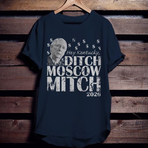 Ditch Moscow Mitch McConnell 2020 Kentucky Senate Race USA Shirt