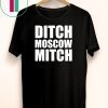 Ditch Mitch McConnell Funny 2019 Gift T-Shirt Ditch Moscow Mitch McConnell Democrat Liberal Political T-Shirt