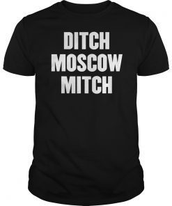 Ditch Moscow Mitch McConnell Election Traitor #MoscowMitch T-Shirt