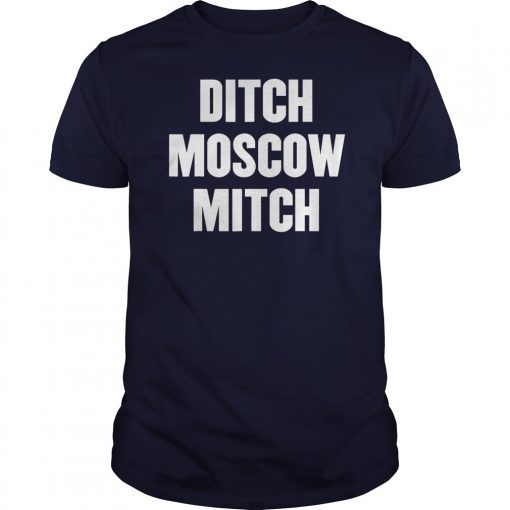 Ditch Moscow Mitch McConnell Election Traitor #MoscowMitch T-Shirts