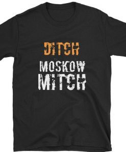 Ditch Moscow Mitch T-Shirt