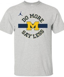 Do More Say Less Michigan shirts