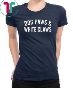 Dog Paws And White Claws Tee Shirt