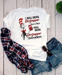 Dr Seuss I will drink Dr Pepper Here or There shirt