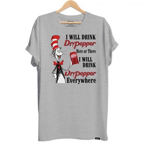 Dr Seuss I will drink Dr Pepper Here or There shirt