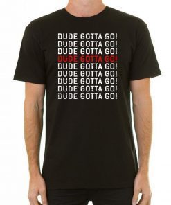 Mens Dude Gotta Go Kamala T-Shirt