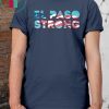 EL PASO STRONG T-Shirt #ElPasoStrong Tee Shirt