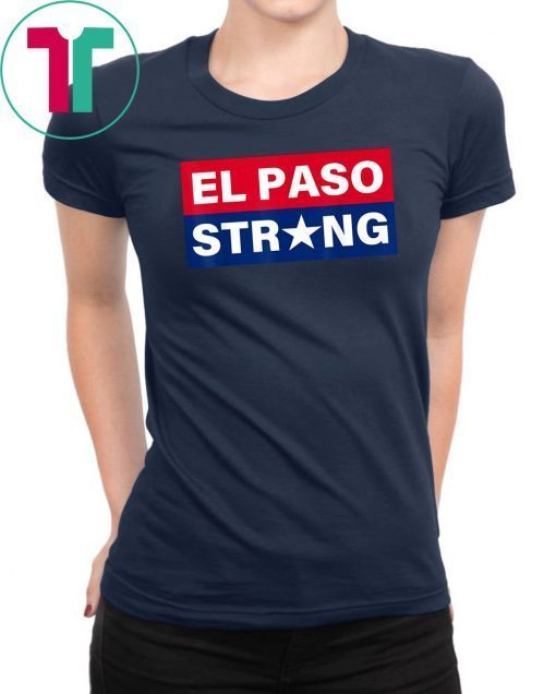 EL PASO STRONG T-Shirt #ElPasoStrong Tee Shirt