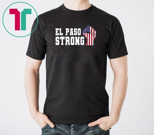 EL PASO strong Tee Shirt #elpasostrong