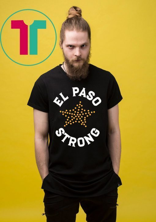 El Paso strong shirt #ElPasoStrong T-Shirts