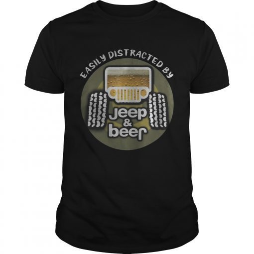 Easily distracted by Jeep and Beer T-Shirt