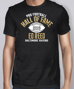 Ed Reed Hall Of Fame Class Of 2019 Baltimore Ravens Shirt