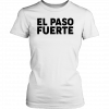 El Paso Fuerte El Paso Texas El Paso Strong T-Shirt