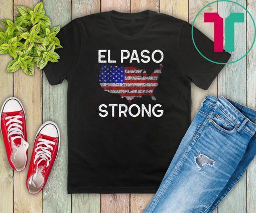 El Paso Strong American Flag Distressed Gift T-Shirt