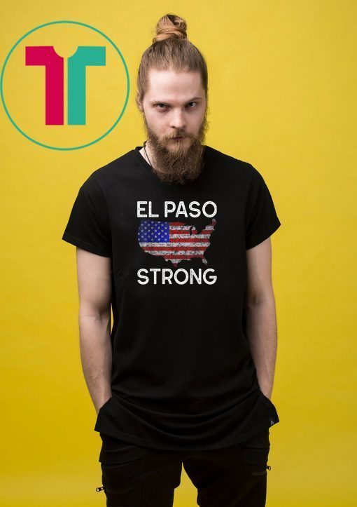 El Paso Strong American Flag Distressed Gift T-Shirt