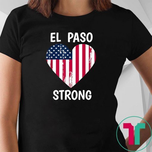 El Paso Strong El Paso Texas Heart Tee Shirt