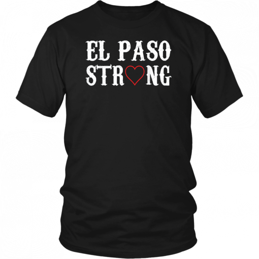 El Paso Strong El Paso Texas Heart Unisex Tee Shirt