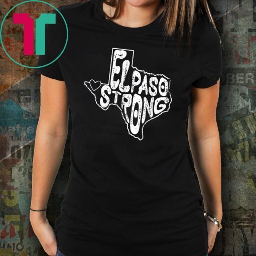 El Paso Strong #ElPasoStrong Tee Shirt