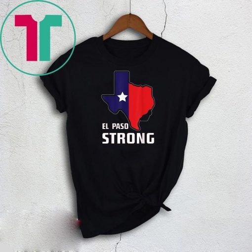 El Paso Strong-I stand with El Paso Texas map #ElPasoStrong T-Shirt