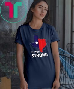 El Paso Strong-I stand with El Paso Texas map #ElPasoStrong T-Shirt