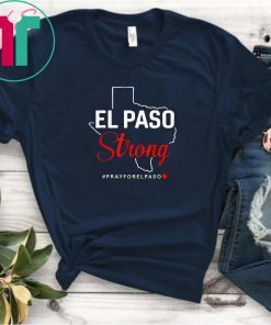 El Paso Strong Pray For El Paso T-Shirt