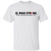 El Paso Strong Shirt El Paso Texas Shooting August 3 2019 shirts