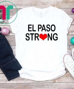 El Paso Strong Shirt #ElPasoStrong Tee Shirts