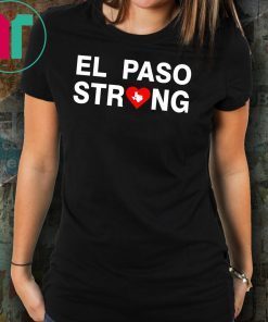 El Paso Strong Shirt #ElPasoStrong Unisex Tee Shirt