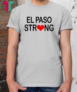 El Paso Strong Shirt #ElPasoStrong Tee Shirts