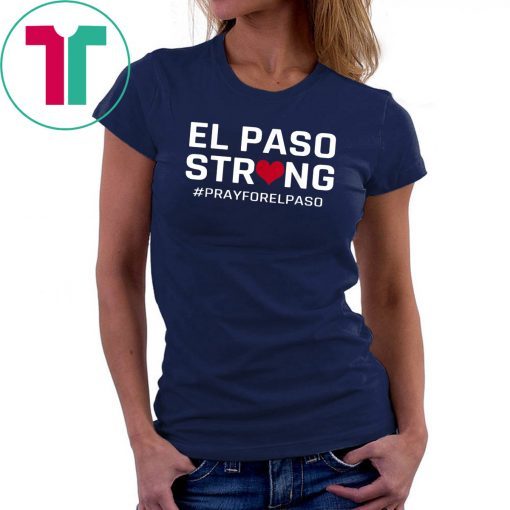 El Paso Strong Shirt #ElPasoStrong Unisex Tee Shirt