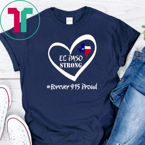 Mens El Paso Strong Shirt Forever 915 Proud Tee Shirt