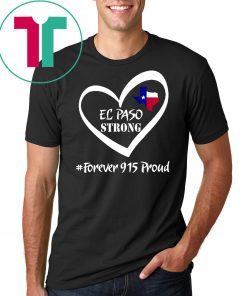 Mens El Paso Strong Shirt Forever 915 Proud Tee Shirt