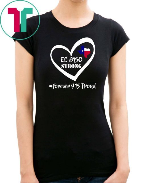 El Paso Strong Shirt Forever 915 Proud T-Shirt