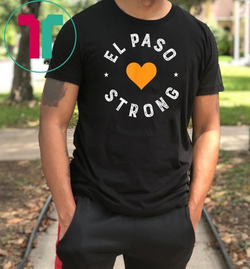 El Paso Strong Shirt Support El Paso #ElPasoStrong T-Shirt T-Shirt