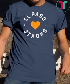 El Paso Strong Shirt Support El Paso #ElPasoStrong T-Shirt T-Shirt